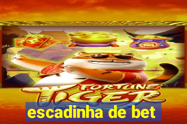 escadinha de bet